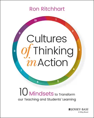 Culturi ale gândirii în acțiune: 10 mentalități pentru a ne transforma predarea și învățarea elevilor - Cultures of Thinking in Action: 10 Mindsets to Transform Our Teaching and Students' Learning