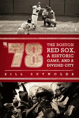 '78: Boston Red Sox, un meci istoric și un oraș divizat - '78: The Boston Red Sox, a Historic Game, and a Divided City