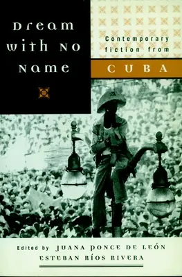 Vis fără nume: Ficțiune contemporană din Cuba - Dream with No Name: Contemporary Fiction from Cuba