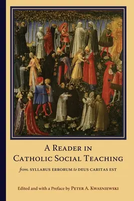 A Reader in Catholic Social Teaching: From Syllabus Errorum to Deus Caritas Est