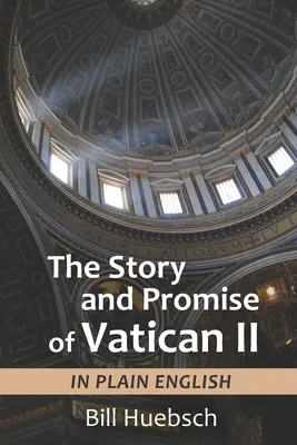 Povestea și promisiunea Vaticanului al II-lea: în engleză simplă - The Story and Promise of Vatican II: in Plain English