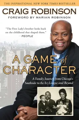Un joc de caracter: Călătoria unei familii din partea de sud a orașului Chicago până în Ivy League și mai departe - A Game of Character: A Family Journey from Chicago's Southside to the Ivy Leagueand Beyond