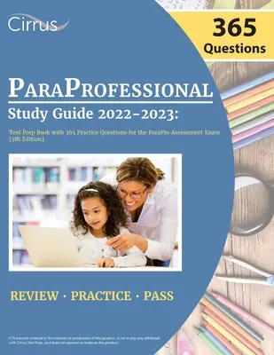 Ghid de studiu paraprofesional 2022-2023: Carte de pregătire pentru test cu 365 de întrebări practice pentru examenul de evaluare ParaPro [ediția a 5-a] - ParaProfessional Study Guide 2022-2023: Test Prep Book with 365 Practice Questions for the ParaPro Assessment Exam [5th Edition]