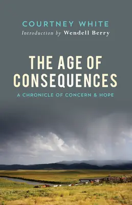 Vârsta consecințelor: O cronică a îngrijorării și a speranței - The Age of Consequences: A Chronicle of Concern and Hope