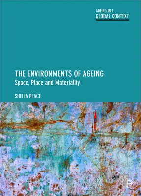 Mediile îmbătrânirii: Spațiu, loc și materialitate - The Environments of Ageing: Space, Place and Materiality