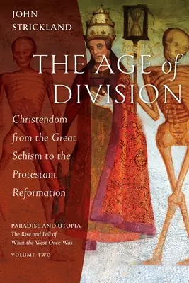Epoca diviziunii: Creștinătatea de la Marea Schismă la Reforma Protestantă - The Age of Division: Christendom from the Great Schism to the Protestant Reformation