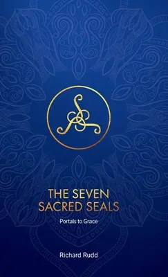Cele șapte peceți sacre: Portaluri către Grație - The Seven Sacred Seals: Portals To Grace