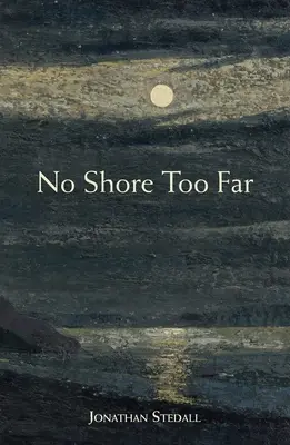 Nici un țărm prea îndepărtat: Meditații despre moarte, doliu și speranță - No Shore Too Far: Meditations on Death, Bereavement, and Hope