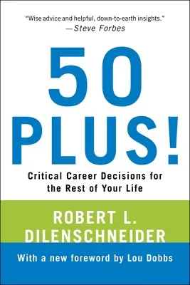 50 Plus!: Critical Career Decisions for the Rest of Your Life (Decizii critice de carieră pentru restul vieții) - 50 Plus!: Critical Career Decisions for the Rest of Your Life