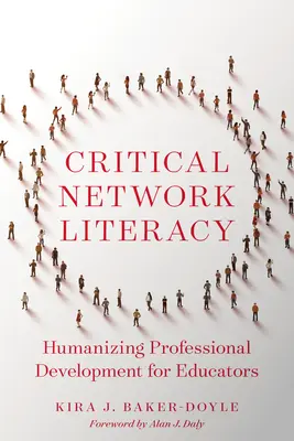 Alfabetizarea critică în rețea: umanizarea dezvoltării profesionale pentru educatori - Critical Network Literacy: Humanizing Professional Development for Educators