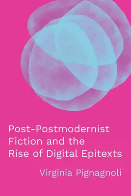 Ficțiunea post-postmodernistă și ascensiunea epitextelor digitale - Post-Postmodernist Fiction and the Rise of Digital Epitexts