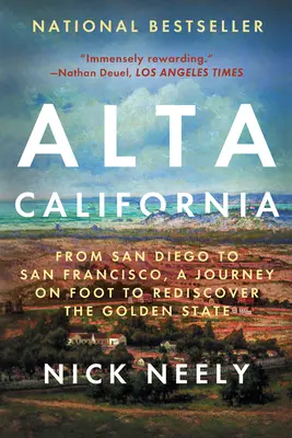 Alta California: De la San Diego la San Francisco, o călătorie pe jos pentru a redescoperi Golden State - Alta California: From San Diego to San Francisco, a Journey on Foot to Rediscover the Golden State