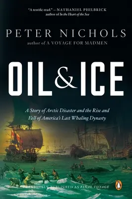 Petrol și gheață: O poveste a dezastrului arctic și a ascensiunii și căderii ultimei dinastii vânătoare de balene din America Ty - Oil and Ice: A Story of Arctic Disaster and the Rise and Fall of America's Last Whaling Dynas Ty