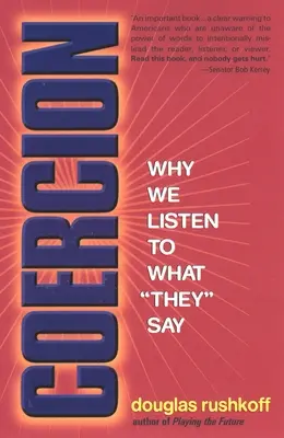 Coerciție: De ce ascultăm ceea ce spun ei - Coercion: Why We Listen to What They Say