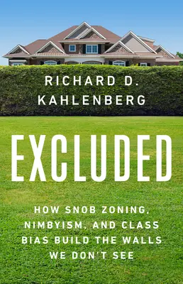 Excluse: Cum Snob Zoning, Nimbyism, și prejudecățile de clasă construiesc zidurile pe care nu le vedem - Excluded: How Snob Zoning, Nimbyism, and Class Bias Build the Walls We Don't See