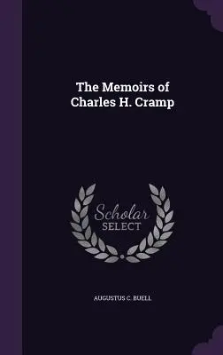 Memoriile lui Charles H. Cramp - The Memoirs of Charles H. Cramp