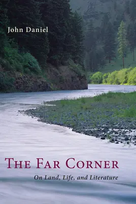 The Far Corner: Northwestern Views on Land, Life, and Literature (Viziuni nord-vestice asupra pământului, vieții și literaturii) - The Far Corner: Northwestern Views on Land, Life, and Literature