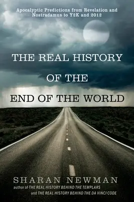 Istoria reală a sfârșitului lumii: Predicții apocaliptice de la Apocalipsă și Nostradamus la Y2K și 2012 - The Real History of the End of the World: Apocalyptic Predictions from Revelation and Nostradamus to Y2K and 2012