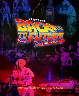 Crearea muzicalului Înapoi în viitor - Creating Back to the Future the Musical
