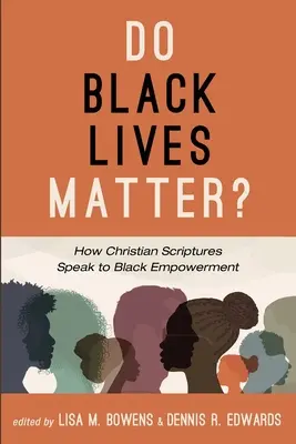 Do Black Lives Matter?: Cum vorbesc Scripturile creștine despre emanciparea negrilor - Do Black Lives Matter?: How Christian Scriptures Speak to Black Empowerment