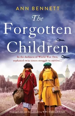Copiii uitați: Ficțiune istorică de neuitat și sfâșietoare despre cel de-al Doilea Război Mondial - The Forgotten Children: Unforgettable and heartbreaking WW2 historical fiction