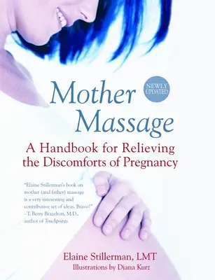 Masajul mamei: A Handbook for Relieving the Discomforts of Pregnancy (Un manual pentru ameliorarea disconforturilor sarcinii) - Mother Massage: A Handbook for Relieving the Discomforts of Pregnancy