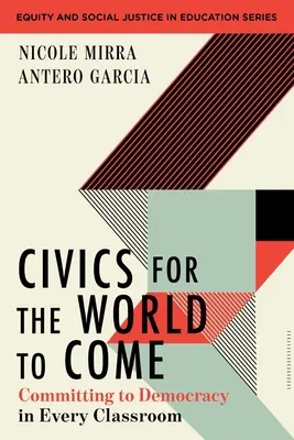 Educație civică pentru lumea viitoare: Angajamentul față de democrație în fiecare sală de clasă - Civics for the World to Come: Committing to Democracy in Every Classroom
