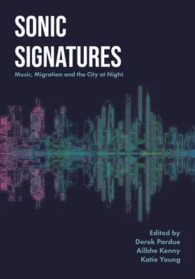 Semnături sonice: Muzică, migrație și orașul noaptea - Sonic Signatures: Music, Migration and the City at Night