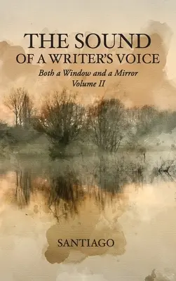 Sunetul vocii unui scriitor: Atât o fereastră, cât și o oglindă Volumul II (The Sound of a Writer's Voice: Both a Window and a Mirror Volume II) - The Sound of a Writer's Voice: Both a Window and a Mirror Volume II