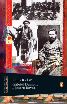 Canadieni extraordinari: Louis Riel și Gabriel Dumont: O biografie Penguin Lives - Extraordinary Canadians: Louis Riel and Gabriel Dumont: A Penguin Lives Biography