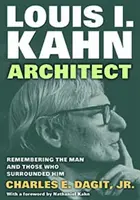 Louis I. Kahn-Arhitect - Amintirea omului și a celor care l-au înconjurat - Louis I. Kahn-Architect - Remembering the Man and Those Who Surrounded Him