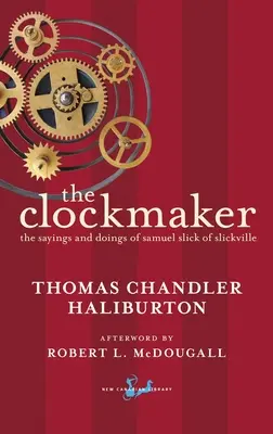 The Clockmaker: Spusele și faptele lui Samuel Slick din Slickville - The Clockmaker: The Sayings and Doings of Samuel Slick of Slickville