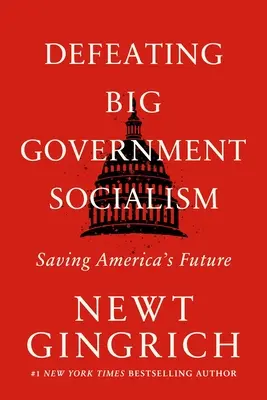 Defeating Big Government Socialism: Salvarea viitorului Americii - Defeating Big Government Socialism: Saving America's Future