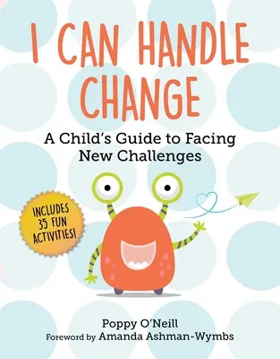Pot face față schimbării: A Child's Guide to Facing New Challenges - I Can Handle Change: A Child's Guide to Facing New Challenges