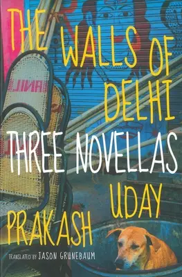 Zidurile din Delhi: trei nuvele - The Walls of Delhi: Three Novellas