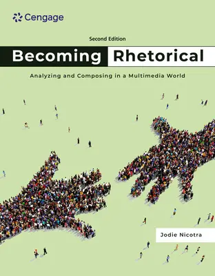 Devenirea retorică: Analizând și compunând într-o lume multimedia - Becoming Rhetorical: Analyzing and Composing in a Multimedia World