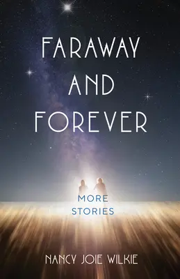 Departe și pentru totdeauna: Mai multe povești - Faraway and Forever: More Stories