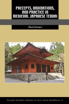 Precepte, ordonanțe și practică în Tendai-ul japonez medieval - Precepts, Ordinations, and Practice in Medieval Japanese Tendai