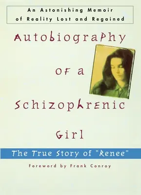 Autobiografia unei fete schizofrenice: Povestea adevărată a lui Renee - Autobiography of a Schizophrenic Girl: The True Story of Renee