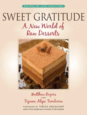 Gratitudine dulce: O nouă lume a deserturilor crude - Sweet Gratitude: A New World of Raw Desserts