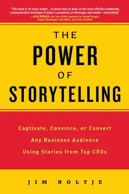 The Power of Storytelling: Captivați, convingeți sau convertiți orice public de afaceri folosind poveștile directorilor executivi de top - The Power of Storytelling: Captivate, Convince, or Convert Any Business Audience Using Stories from Top CEOs