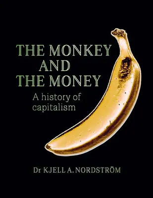 The Monkey and the Money: O istorie a capitalismului - The Monkey and the Money: A History of Capitalism