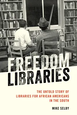 Freedom Libraries: Povestea neștiută a bibliotecilor pentru afro-americani în sud - Freedom Libraries: The Untold Story of Libraries for African Americans in the South