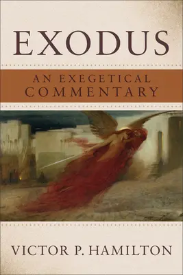 Exodul: Un comentariu exegetic - Exodus: An Exegetical Commentary