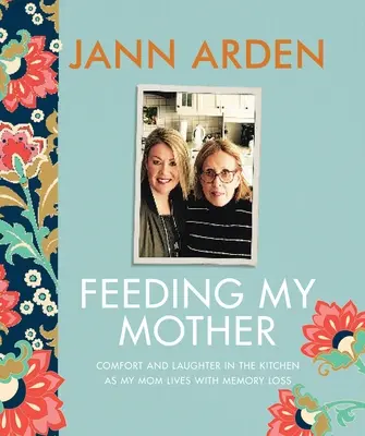 Hrănirea mamei mele: Confort și râsete în bucătărie în timp ce mama mea trăiește cu pierderea memoriei - Feeding My Mother: Comfort and Laughter in the Kitchen as My Mom Lives with Memory Loss