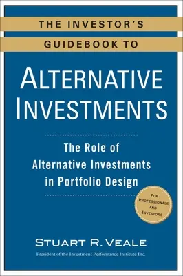 Ghidul investitorului pentru investiții alternative: The Role of Alternative Investments in Portfolio Design (Rolul investițiilor alternative în proiectarea portofoliului) - The Investor's Guidebook to Alternative Investments: The Role of Alternative Investments in Portfolio Design