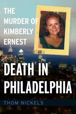 Moarte în Philadelphia: Uciderea lui Kimberly Ernest - Death in Philadelphia: The Murder of Kimberly Ernest