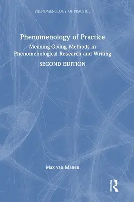 Fenomenologia practicii: Metode dătătoare de sens în cercetarea și scrierea fenomenologică - Phenomenology of Practice: Meaning-Giving Methods in Phenomenological Research and Writing