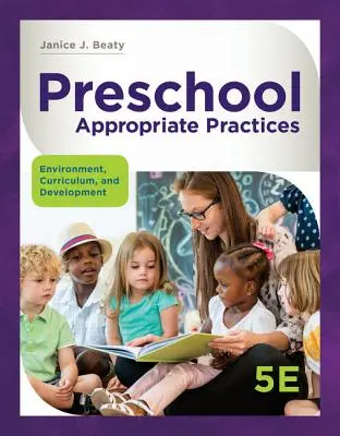 Practici adecvate pentru preșcolari: Mediu, curriculum și dezvoltare - Preschool Appropriate Practices: Environment, Curriculum, and Development