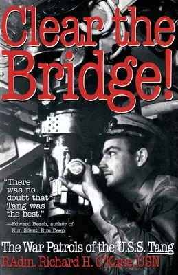 Eliberați podul!: Patrulele de război ale U.S.S. Tang - Clear the Bridge!: The War Patrols of the U.S.S. Tang
